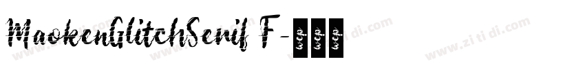 MaokenGlitchSerif F字体转换